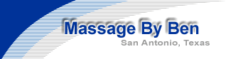 Massage By Ben - San Antonio, Texas...Massage Therapy for Pain Relief, Stress Reduction, and Performance Improvement.